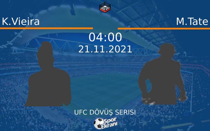 21 Kasım 2021 K.Vieira vs M.Tate maçı Hangi Kanalda Saat Kaçta Yayınlanacak? 21 Kasım 2021 K.Vieira vs M.Tate maçı Hangi Kanalda Saat Kaçta Yayınlanacak?