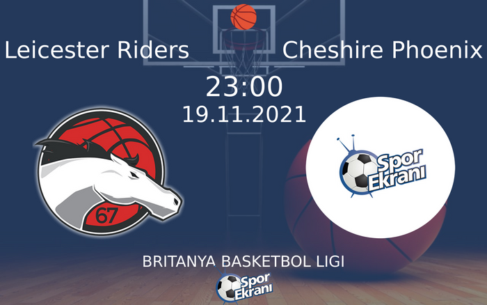 19 Kasım 2021 Leicester Riders vs Cheshire Phoenix maçı Hangi Kanalda Saat Kaçta Yayınlanacak? 19 Kasım 2021 Leicester Riders vs Cheshire Phoenix maçı Hangi Kanalda Saat Kaçta Yayınlanacak?