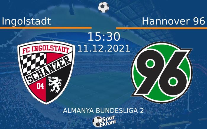 11 Aralık 2021 Ingolstadt vs Hannover 96 maçı Hangi Kanalda Saat Kaçta Yayınlanacak? 11 Aralık 2021 Ingolstadt vs Hannover 96 maçı Hangi Kanalda Saat Kaçta Yayınlanacak?