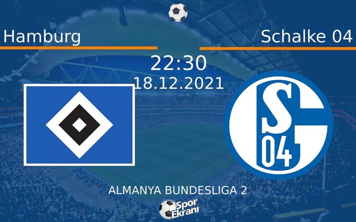 18 Aralık 2021 Hamburg vs Schalke 04 maçı Hangi Kanalda Saat Kaçta Yayınlanacak? 18 Aralık 2021 Hamburg vs Schalke 04 maçı Hangi Kanalda Saat Kaçta Yayınlanacak?