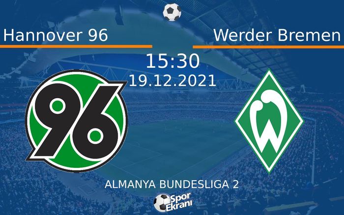 19 Aralık 2021 Hannover 96 vs Werder Bremen maçı Hangi Kanalda Saat Kaçta Yayınlanacak? 19 Aralık 2021 Hannover 96 vs Werder Bremen maçı Hangi Kanalda Saat Kaçta Yayınlanacak?
