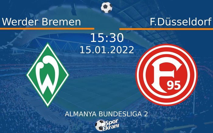 15 Ocak 2022 Werder Bremen vs F.Düsseldorf maçı Hangi Kanalda Saat Kaçta Yayınlanacak? 15 Ocak 2022 Werder Bremen vs F.Düsseldorf maçı Hangi Kanalda Saat Kaçta Yayınlanacak?