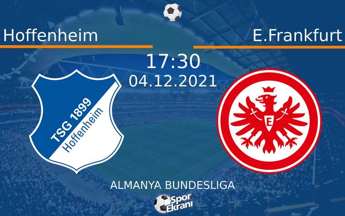 04 Aralık 2021 Hoffenheim vs E.Frankfurt maçı Hangi Kanalda Saat Kaçta Yayınlanacak? 04 Aralık 2021 Hoffenheim vs E.Frankfurt maçı Hangi Kanalda Saat Kaçta Yayınlanacak?