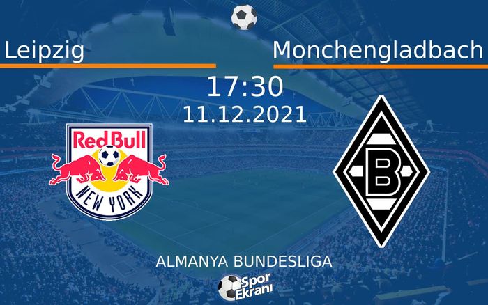 11 Aralık 2021 Leipzig vs Monchengladbach maçı Hangi Kanalda Saat Kaçta Yayınlanacak? 11 Aralık 2021 Leipzig vs Monchengladbach maçı Hangi Kanalda Saat Kaçta Yayınlanacak?