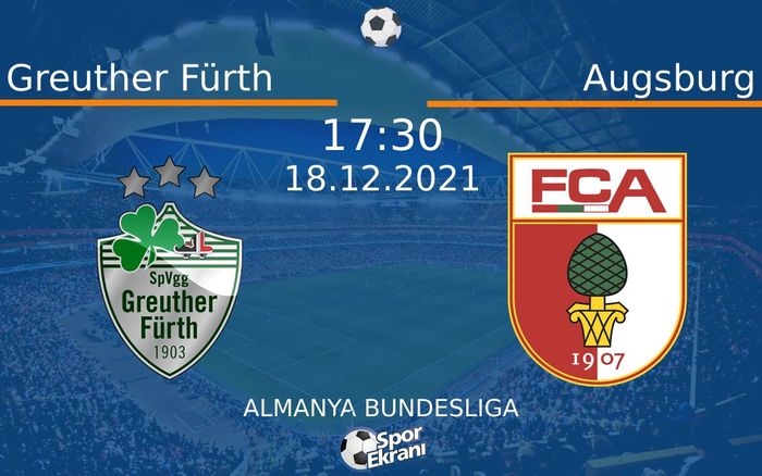 18 Aralık 2021 Greuther Fürth vs Augsburg maçı Hangi Kanalda Saat Kaçta Yayınlanacak? 18 Aralık 2021 Greuther Fürth vs Augsburg maçı Hangi Kanalda Saat Kaçta Yayınlanacak?