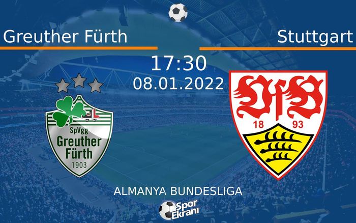 08 Ocak 2022 Greuther Fürth vs Stuttgart maçı Hangi Kanalda Saat Kaçta Yayınlanacak? 08 Ocak 2022 Greuther Fürth vs Stuttgart maçı Hangi Kanalda Saat Kaçta Yayınlanacak?