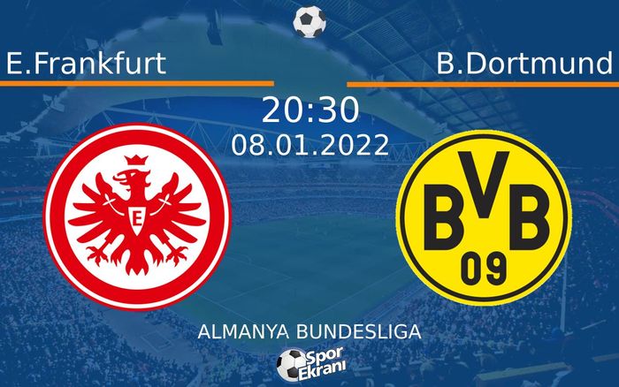 08 Ocak 2022 E.Frankfurt vs B.Dortmund maçı Hangi Kanalda Saat Kaçta Yayınlanacak? 08 Ocak 2022 E.Frankfurt vs B.Dortmund maçı Hangi Kanalda Saat Kaçta Yayınlanacak?