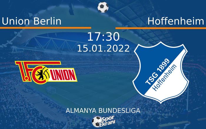 15 Ocak 2022 Union Berlin vs Hoffenheim maçı Hangi Kanalda Saat Kaçta Yayınlanacak? 15 Ocak 2022 Union Berlin vs Hoffenheim maçı Hangi Kanalda Saat Kaçta Yayınlanacak?
