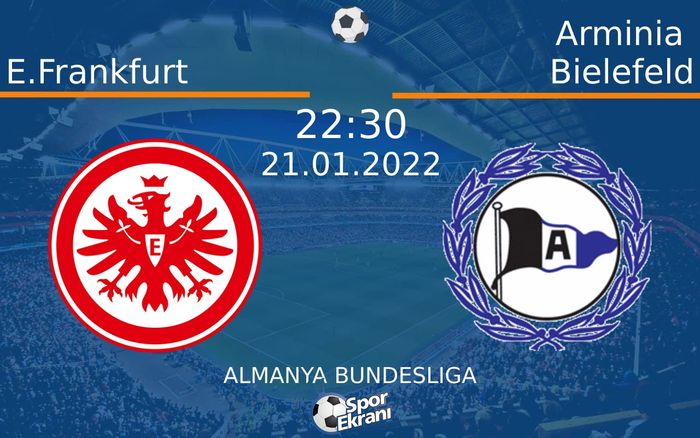 21 Ocak 2022 E.Frankfurt vs Arminia Bielefeld maçı Hangi Kanalda Saat Kaçta Yayınlanacak? 21 Ocak 2022 E.Frankfurt vs Arminia Bielefeld maçı Hangi Kanalda Saat Kaçta Yayınlanacak?