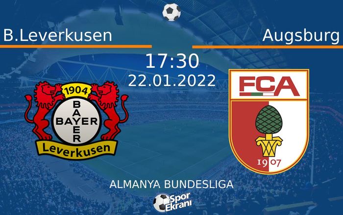 22 Ocak 2022 B.Leverkusen vs Augsburg maçı Hangi Kanalda Saat Kaçta Yayınlanacak? 22 Ocak 2022 B.Leverkusen vs Augsburg maçı Hangi Kanalda Saat Kaçta Yayınlanacak?