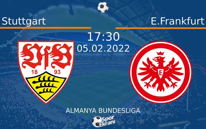 05 Şubat 2022 Stuttgart vs E.Frankfurt maçı Hangi Kanalda Saat Kaçta Yayınlanacak? 05 Şubat 2022 Stuttgart vs E.Frankfurt maçı Hangi Kanalda Saat Kaçta Yayınlanacak?