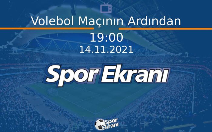 14 Kasım 2021 Voleybol Programi - Volebol Maçının Ardından Hangi Kanalda Saat Kaçta Yayınlanacak? 14 Kasım 2021 Voleybol Programi - Volebol Maçının Ardından Hangi Kanalda Saat Kaçta Yayınlanacak?