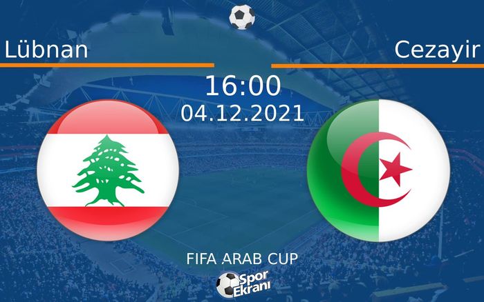 04 Aralık 2021 Lübnan vs Cezayir maçı Hangi Kanalda Saat Kaçta Yayınlanacak? 04 Aralık 2021 Lübnan vs Cezayir maçı Hangi Kanalda Saat Kaçta Yayınlanacak?