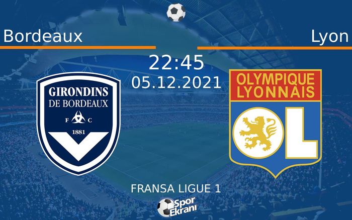 05 Aralık 2021 Bordeaux vs Lyon maçı Hangi Kanalda Saat Kaçta Yayınlanacak? 05 Aralık 2021 Bordeaux vs Lyon maçı Hangi Kanalda Saat Kaçta Yayınlanacak?