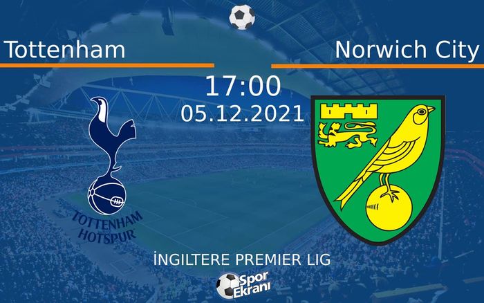05 Aralık 2021 Tottenham vs Norwich City maçı Hangi Kanalda Saat Kaçta Yayınlanacak? 05 Aralık 2021 Tottenham vs Norwich City maçı Hangi Kanalda Saat Kaçta Yayınlanacak?