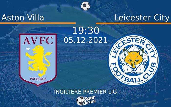 05 Aralık 2021 Aston Villa vs Leicester City maçı Hangi Kanalda Saat Kaçta Yayınlanacak? 05 Aralık 2021 Aston Villa vs Leicester City maçı Hangi Kanalda Saat Kaçta Yayınlanacak?