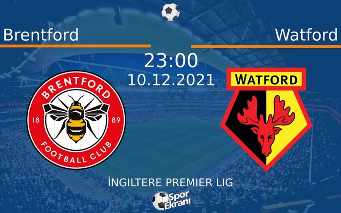 10 Aralık 2021 Brentford vs Watford maçı Hangi Kanalda Saat Kaçta Yayınlanacak? 10 Aralık 2021 Brentford vs Watford maçı Hangi Kanalda Saat Kaçta Yayınlanacak?
