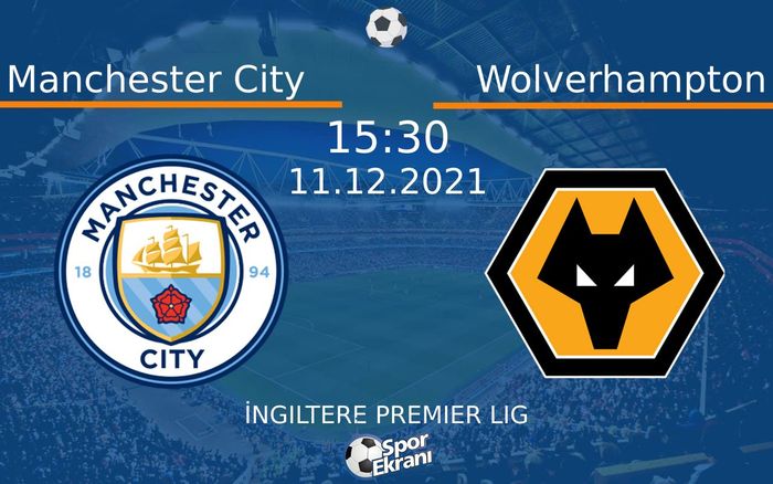 11 Aralık 2021 Manchester City vs Wolverhampton maçı Hangi Kanalda Saat Kaçta Yayınlanacak? 11 Aralık 2021 Manchester City vs Wolverhampton maçı Hangi Kanalda Saat Kaçta Yayınlanacak?