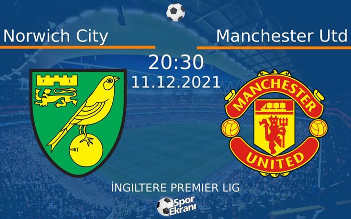 11 Aralık 2021 Norwich City vs Manchester Utd maçı Hangi Kanalda Saat Kaçta Yayınlanacak? 11 Aralık 2021 Norwich City vs Manchester Utd maçı Hangi Kanalda Saat Kaçta Yayınlanacak?