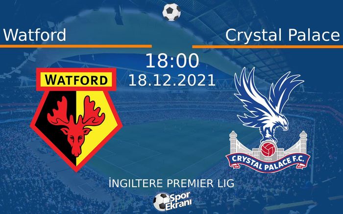18 Aralık 2021 Watford vs Crystal Palace maçı Hangi Kanalda Saat Kaçta Yayınlanacak? 18 Aralık 2021 Watford vs Crystal Palace maçı Hangi Kanalda Saat Kaçta Yayınlanacak?