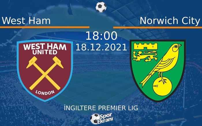 18 Aralık 2021 West Ham vs Norwich City maçı Hangi Kanalda Saat Kaçta Yayınlanacak? 18 Aralık 2021 West Ham vs Norwich City maçı Hangi Kanalda Saat Kaçta Yayınlanacak?
