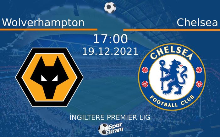 19 Aralık 2021 Wolverhampton vs Chelsea maçı Hangi Kanalda Saat Kaçta Yayınlanacak? 19 Aralık 2021 Wolverhampton vs Chelsea maçı Hangi Kanalda Saat Kaçta Yayınlanacak?