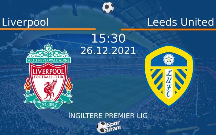 26 Aralık 2021 Liverpool vs Leeds United maçı Hangi Kanalda Saat Kaçta Yayınlanacak? 26 Aralık 2021 Liverpool vs Leeds United maçı Hangi Kanalda Saat Kaçta Yayınlanacak?