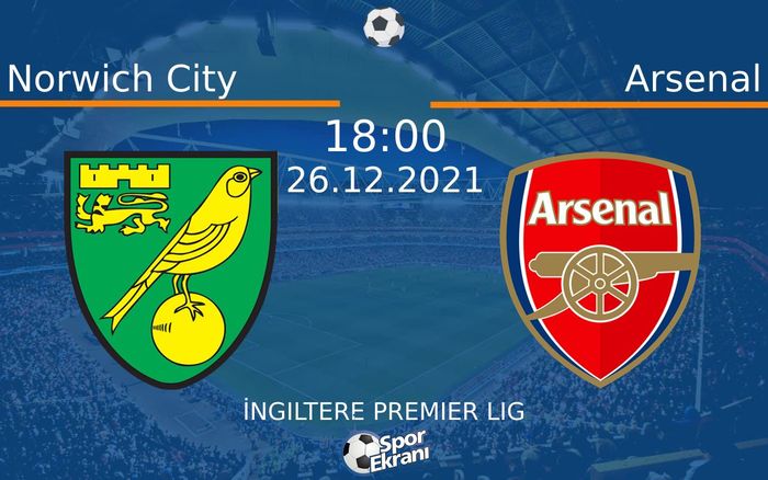 26 Aralık 2021 Norwich City vs Arsenal maçı Hangi Kanalda Saat Kaçta Yayınlanacak? 26 Aralık 2021 Norwich City vs Arsenal maçı Hangi Kanalda Saat Kaçta Yayınlanacak?