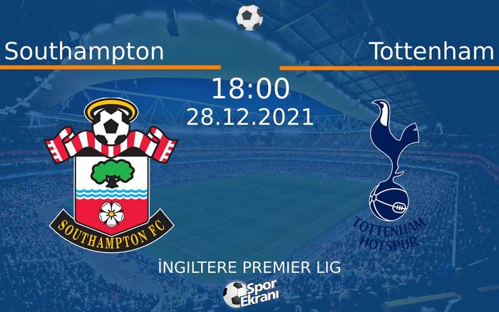 28 Aralık 2021 Southampton vs Tottenham maçı Hangi Kanalda Saat Kaçta Yayınlanacak? 28 Aralık 2021 Southampton vs Tottenham maçı Hangi Kanalda Saat Kaçta Yayınlanacak?