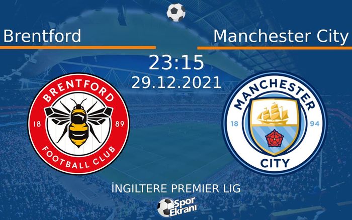 29 Aralık 2021 Brentford vs Manchester City maçı Hangi Kanalda Saat Kaçta Yayınlanacak? 29 Aralık 2021 Brentford vs Manchester City maçı Hangi Kanalda Saat Kaçta Yayınlanacak?
