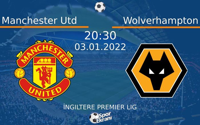 03 Ocak 2022 Manchester Utd vs Wolverhampton maçı Hangi Kanalda Saat Kaçta Yayınlanacak? 03 Ocak 2022 Manchester Utd vs Wolverhampton maçı Hangi Kanalda Saat Kaçta Yayınlanacak?