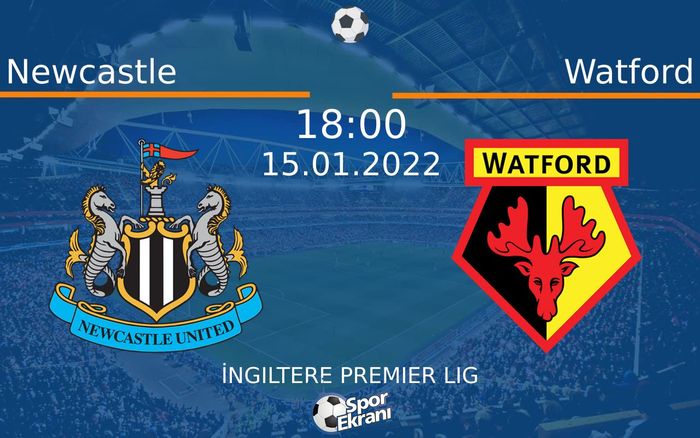 15 Ocak 2022 Newcastle vs Watford maçı Hangi Kanalda Saat Kaçta Yayınlanacak? 15 Ocak 2022 Newcastle vs Watford maçı Hangi Kanalda Saat Kaçta Yayınlanacak?