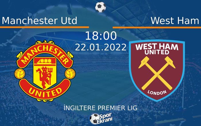 22 Ocak 2022 Manchester Utd vs West Ham maçı Hangi Kanalda Saat Kaçta Yayınlanacak? 22 Ocak 2022 Manchester Utd vs West Ham maçı Hangi Kanalda Saat Kaçta Yayınlanacak?