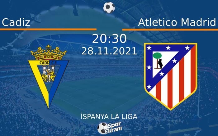 28 Kasım 2021 Cadiz vs Atletico Madrid maçı Hangi Kanalda Saat Kaçta Yayınlanacak? 28 Kasım 2021 Cadiz vs Atletico Madrid maçı Hangi Kanalda Saat Kaçta Yayınlanacak?
