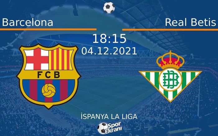 04 Aralık 2021 Barcelona vs Real Betis maçı Hangi Kanalda Saat Kaçta Yayınlanacak? 04 Aralık 2021 Barcelona vs Real Betis maçı Hangi Kanalda Saat Kaçta Yayınlanacak?