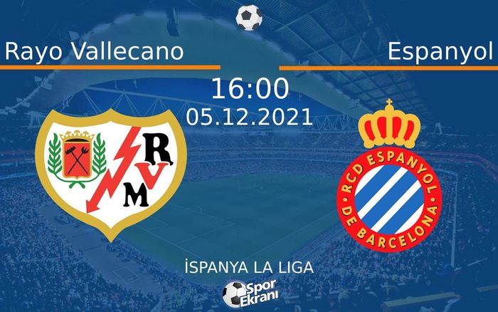05 Aralık 2021 Rayo Vallecano vs Espanyol maçı Hangi Kanalda Saat Kaçta Yayınlanacak? 05 Aralık 2021 Rayo Vallecano vs Espanyol maçı Hangi Kanalda Saat Kaçta Yayınlanacak?