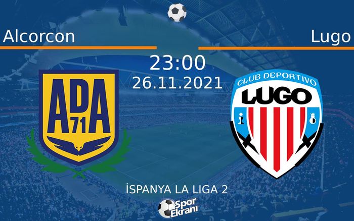 26 Kasım 2021 Alcorcon vs Lugo maçı Hangi Kanalda Saat Kaçta Yayınlanacak? 26 Kasım 2021 Alcorcon vs Lugo maçı Hangi Kanalda Saat Kaçta Yayınlanacak?