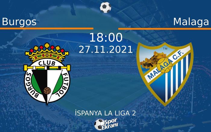 27 Kasım 2021 Burgos vs Malaga maçı Hangi Kanalda Saat Kaçta Yayınlanacak? 27 Kasım 2021 Burgos vs Malaga maçı Hangi Kanalda Saat Kaçta Yayınlanacak?