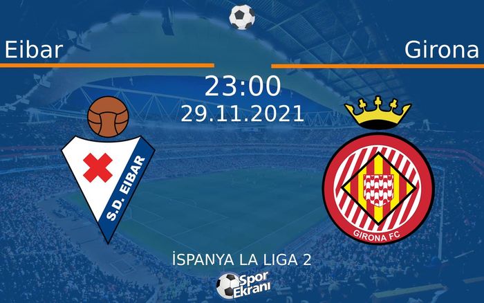 29 Kasım 2021 Eibar vs Girona maçı Hangi Kanalda Saat Kaçta Yayınlanacak? 29 Kasım 2021 Eibar vs Girona maçı Hangi Kanalda Saat Kaçta Yayınlanacak?