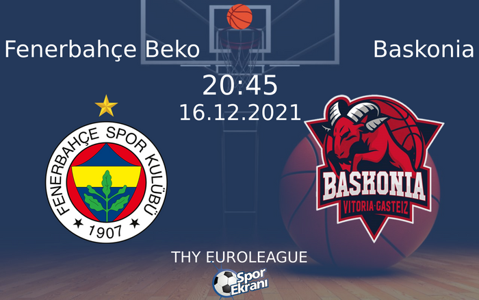 16 Aralık 2021 Fenerbahçe Beko vs Baskonia maçı Hangi Kanalda Saat Kaçta Yayınlanacak? 16 Aralık 2021 Fenerbahçe Beko vs Baskonia maçı Hangi Kanalda Saat Kaçta Yayınlanacak?