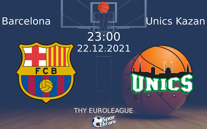 22 Aralık 2021 Barcelona vs Unics Kazan maçı Hangi Kanalda Saat Kaçta Yayınlanacak? 22 Aralık 2021 Barcelona vs Unics Kazan maçı Hangi Kanalda Saat Kaçta Yayınlanacak?