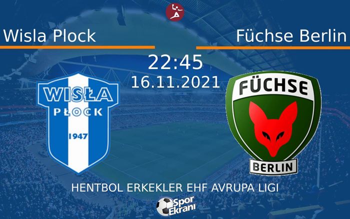 16 Kasım 2021 Wisla Plock vs Füchse Berlin maçı Hangi Kanalda Saat Kaçta Yayınlanacak? 16 Kasım 2021 Wisla Plock vs Füchse Berlin maçı Hangi Kanalda Saat Kaçta Yayınlanacak?