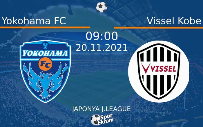 20 Kasım 2021 Yokohama FC vs Vissel Kobe maçı Hangi Kanalda Saat Kaçta Yayınlanacak? 20 Kasım 2021 Yokohama FC vs Vissel Kobe maçı Hangi Kanalda Saat Kaçta Yayınlanacak?