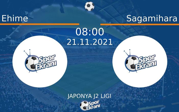 21 Kasım 2021 Ehime vs Sagamihara maçı Hangi Kanalda Saat Kaçta Yayınlanacak? 21 Kasım 2021 Ehime vs Sagamihara maçı Hangi Kanalda Saat Kaçta Yayınlanacak?