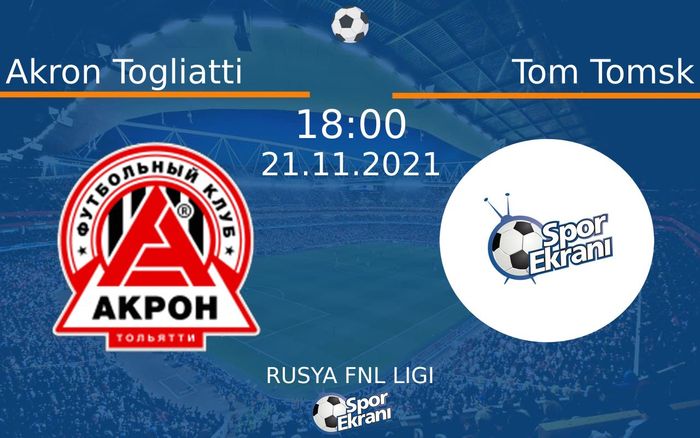 21 Kasım 2021 Akron Togliatti vs Tom Tomsk maçı Hangi Kanalda Saat Kaçta Yayınlanacak? 21 Kasım 2021 Akron Togliatti vs Tom Tomsk maçı Hangi Kanalda Saat Kaçta Yayınlanacak?