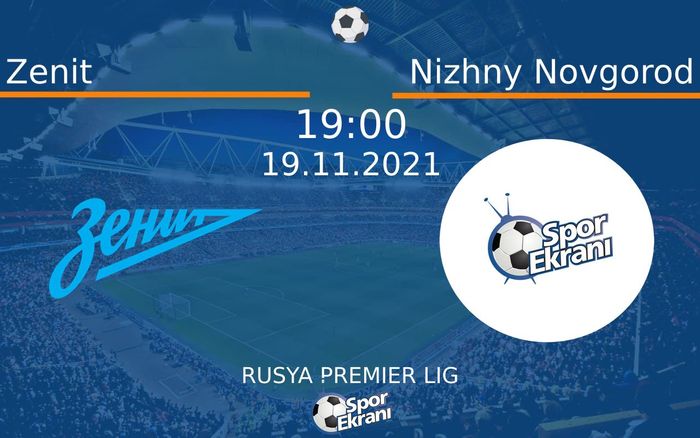 19 Kasım 2021 Zenit vs Nizhny Novgorod maçı Hangi Kanalda Saat Kaçta Yayınlanacak? 19 Kasım 2021 Zenit vs Nizhny Novgorod maçı Hangi Kanalda Saat Kaçta Yayınlanacak?