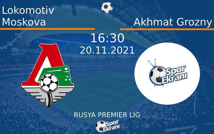 20 Kasım 2021 Lokomotiv Moskova vs Akhmat Grozny maçı Hangi Kanalda Saat Kaçta Yayınlanacak? 20 Kasım 2021 Lokomotiv Moskova vs Akhmat Grozny maçı Hangi Kanalda Saat Kaçta Yayınlanacak?