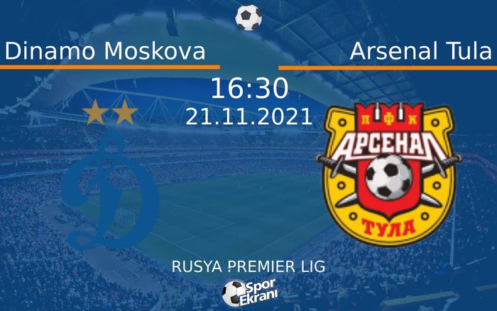 21 Kasım 2021 Dinamo Moskova vs Arsenal Tula maçı Hangi Kanalda Saat Kaçta Yayınlanacak? 21 Kasım 2021 Dinamo Moskova vs Arsenal Tula maçı Hangi Kanalda Saat Kaçta Yayınlanacak?