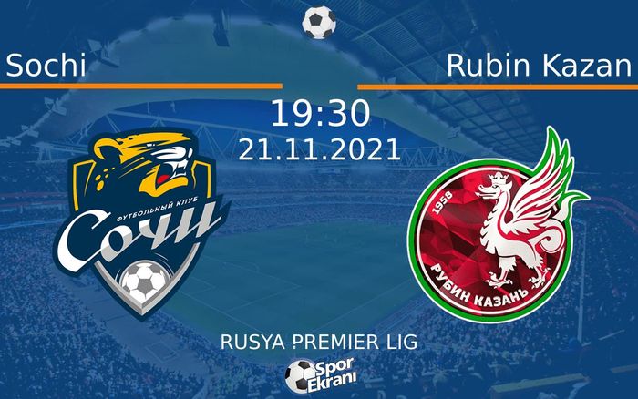 21 Kasım 2021 Sochi vs Rubin Kazan maçı Hangi Kanalda Saat Kaçta Yayınlanacak? 21 Kasım 2021 Sochi vs Rubin Kazan maçı Hangi Kanalda Saat Kaçta Yayınlanacak?