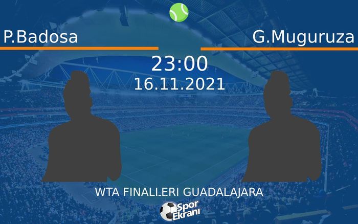 16 Kasım 2021 P.Badosa vs G.Muguruza maçı Hangi Kanalda Saat Kaçta Yayınlanacak? 16 Kasım 2021 P.Badosa vs G.Muguruza maçı Hangi Kanalda Saat Kaçta Yayınlanacak?